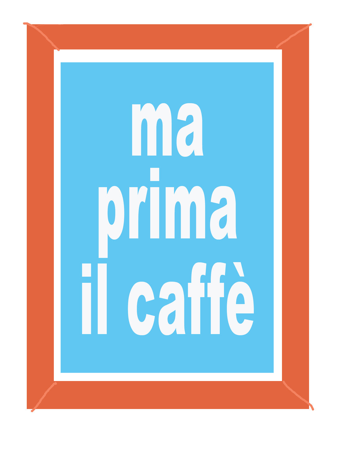 Quadretto Illustrato Ma prima il caffè