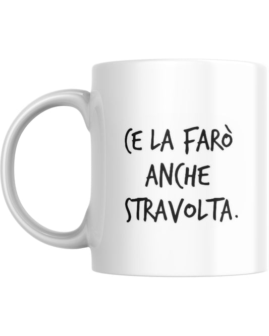 Tazza "Ce la farò anche stravolta"
