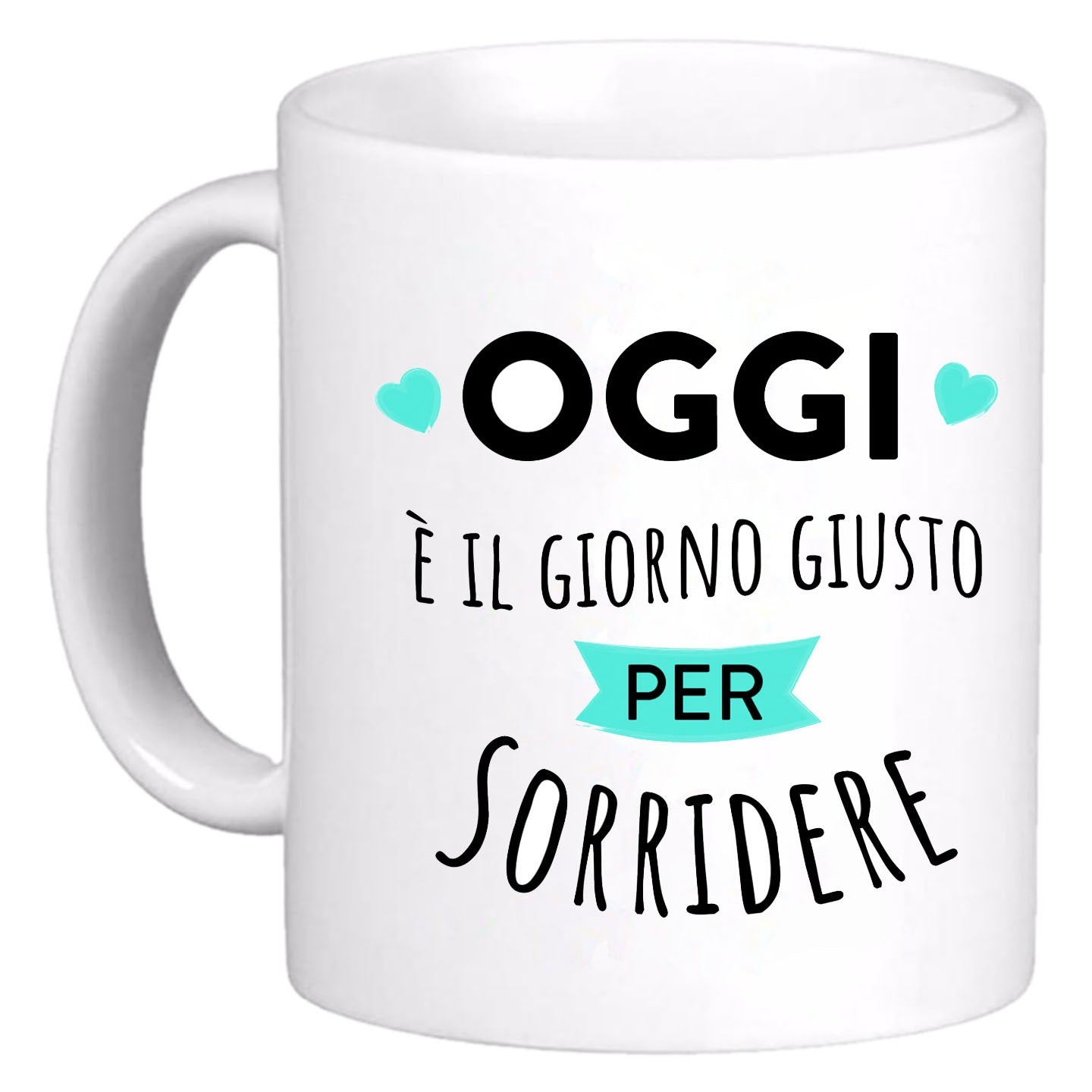 Tazza "Oggi è il giorno giusto"